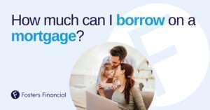 how much can I borrow on a mortgage?